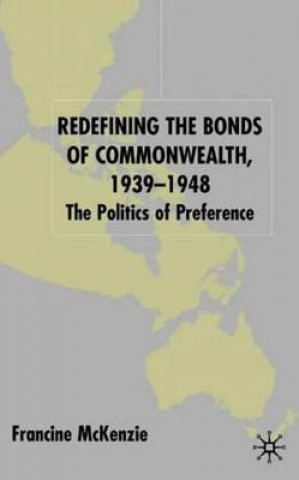 Книга Redefining the Bonds of Commonwealth, 1939-1948 Francine McKenzie