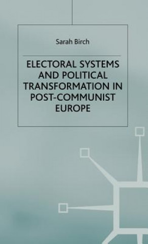 Carte Electoral Systems and Political Transformation in Post-Communist Europe Sarah Birch