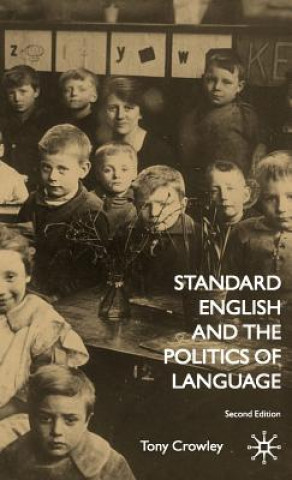 Kniha Standard English and the Politics of Language Tony Crowley