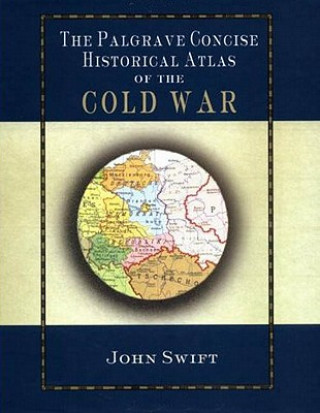 Książka Palgrave Concise Historical Atlas of the Cold War J. Swift