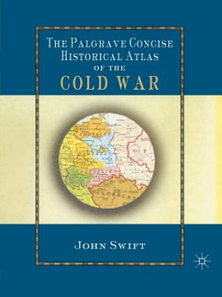 Книга Palgrave Concise Historical Atlas of the Cold War John Swift