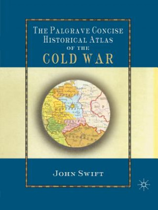 Book Palgrave Concise Historical Atlas of the Cold War John Swift