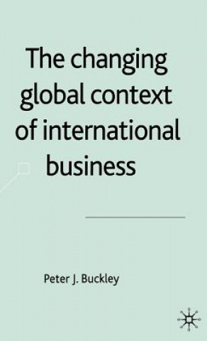 Carte Changing Global Context of International Business Peter J. Buckley