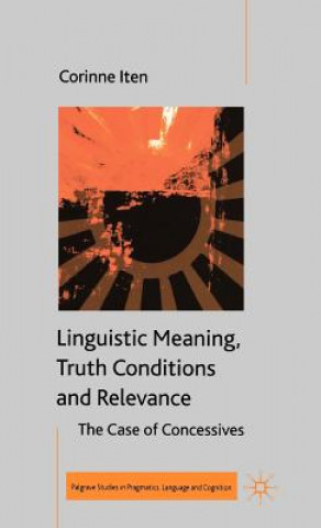 Kniha Linguistic Meaning, Truth Conditions and Relevance Corinne Iten