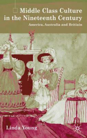 Kniha Middle Class Culture in the Nineteenth Century Linda Young