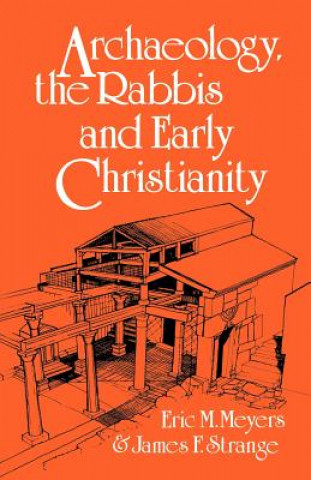 Kniha Archaeology, the Rabbis and Early Christianity Eric M. Meyers