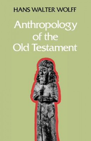 Könyv Anthropology of the Old Testament Hans Walter Wolff