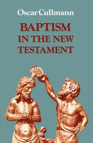 Carte Baptism in the New Testament Oscar Cullmann