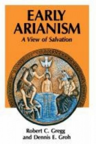 Книга Early Arianism Robert C. Gregg
