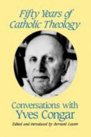 Kniha Fifty Years of Catholic Theology Yves Congar