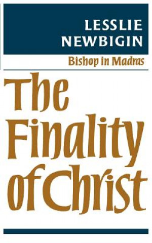 Kniha Finality of Christ Lesslie Newbigin