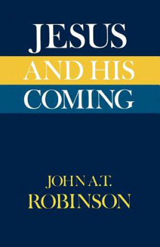 Carte Jesus and His Coming John A. T. Robinson