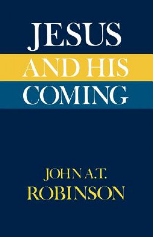 Книга Jesus and His Coming John A. T. Robinson