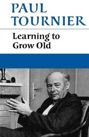 Carte Learning to Grow Old Paul Tournier