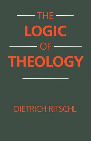 Kniha Logic of Theology Dietrich Ritschl