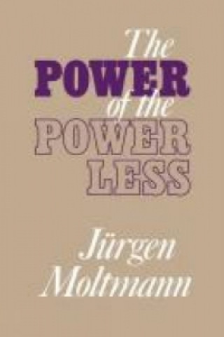 Kniha Power of the Powerless Jurgen Moltmann