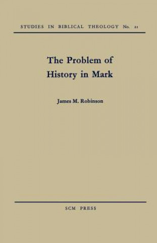 Kniha Problem of History in Mark James M. Robinson