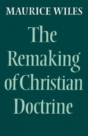 Kniha Remaking of Christian Doctrine Maurice F. Wiles