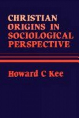 Carte Christian Origins in Sociological Perspective Howard Clark Kee