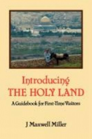 Kniha Introducing the Holy Land J.Maxwell Miller