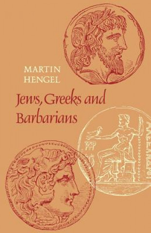 Kniha Jews, Greeks and Barbarians Martin Hengel