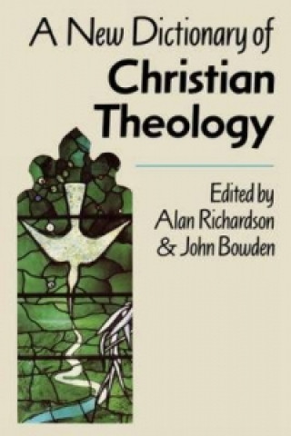 Carte New Dictionary of Christian Theology John Bowden
