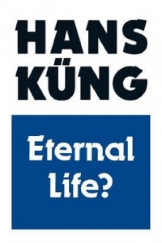 Kniha Eternal Life? Hans Kung