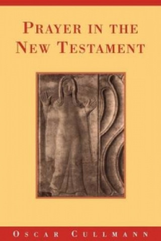 Carte Prayer in the New Testament Oscar Cullman