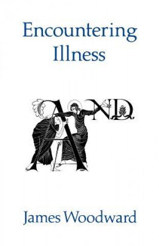 Kniha Encountering Illness James Woodward