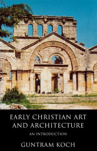 Kniha Early Christian Art and Architecture Guntram Koch