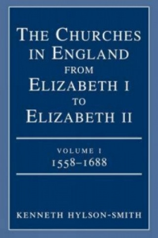 Książka Churches in England from Elizabeth I to Elizabeth II Kenneth Hylson-Smith