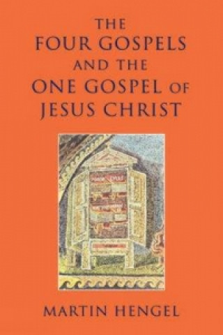 Kniha Four Gospels and the One Gospel of Jesus Christ Martin Hengel