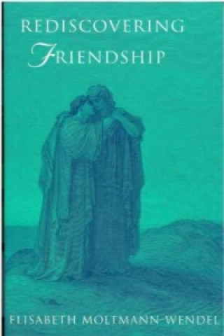 Carte Rediscovering Friendship Elisabeth Moltmann-Wendel