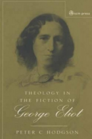 Knjiga Theology in the Fiction of George Eliot Peter C. Hodgson