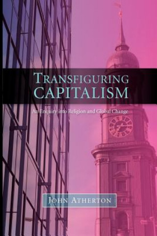 Kniha Transfiguring Capitalism John Atherton