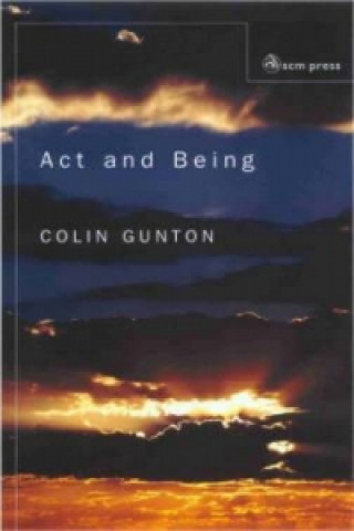 Книга Act and Being Colin E. Gunton