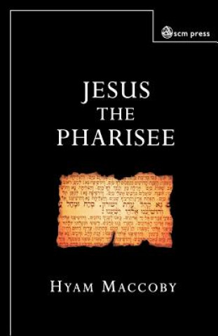 Carte Jesus the Pharisee Hyam Maccoby