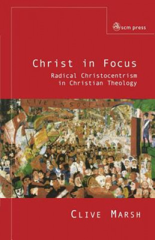 Knjiga Christ in Focus Clive Marsh
