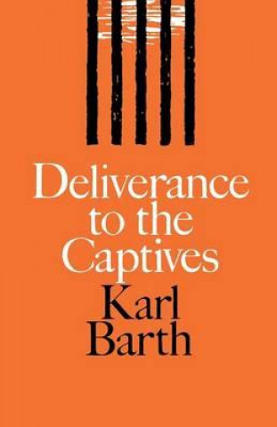 Könyv Deliverance to the Captives Karl Barth