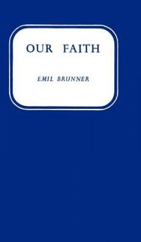 Carte Our Faith Emil Brunner