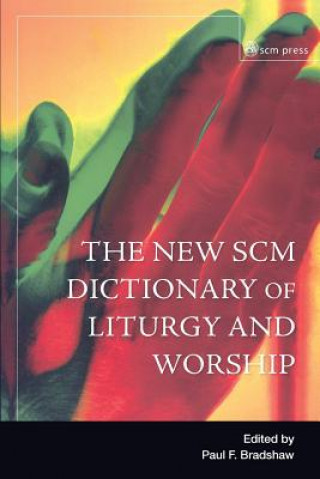 Knjiga New SCM Dictionary of Liturgy and Worship Paul F. Bradshaw