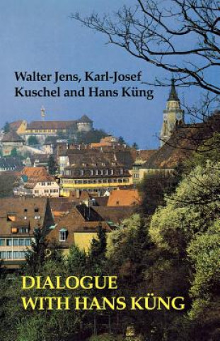 Könyv Dialogue with Hans Kung Karl-Josef Kuschel