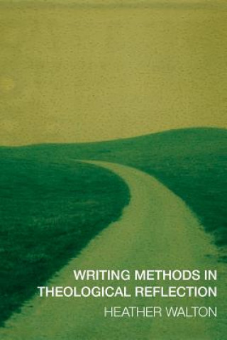 Kniha Writing Methods in Theological Reflection Heather Walton