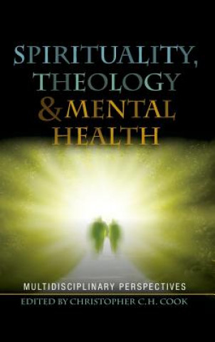 Knjiga Spirituality, Theology and Mental Health Christopher C. H. Cook