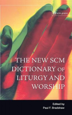 Carte New SCM Dictionary of Liturgy and Worship Paul F. Bradshaw