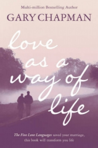 Könyv Love As A Way of Life Gary Chapman