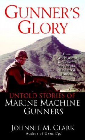 Könyv Gunner'S Glory Johnnie M. Clark