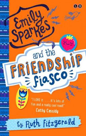 Carte Emily Sparkes and the Friendship Fiasco Ruth Fitzgerald