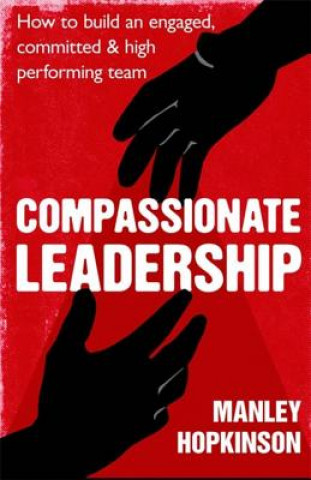 Knjiga Compassionate Leadership Manley Hopkinson