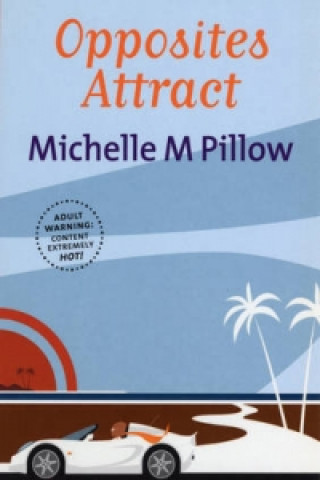 Könyv Opposites Attract Michelle M. Pillow